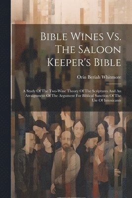 bokomslag Bible Wines Vs. The Saloon Keeper's Bible