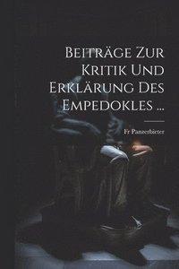 bokomslag Beitrge Zur Kritik Und Erklrung Des Empedokles ...