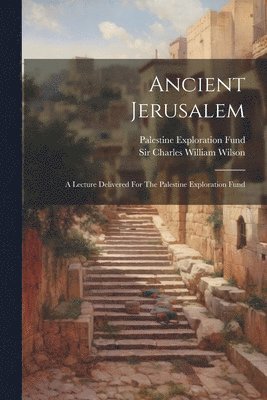 Charles William Wilson, Palestine Exploration Fund - Ancient Jerusalem, Häftad