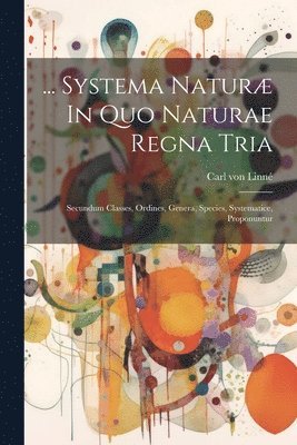 ... Systema Natur In Quo Naturae Regna Tria 1