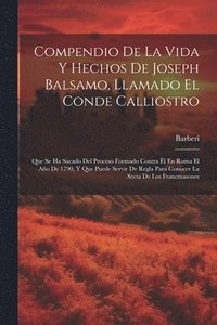 bokomslag Compendio De La Vida Y Hechos De Joseph Balsamo, Llamado El Conde Calliostro