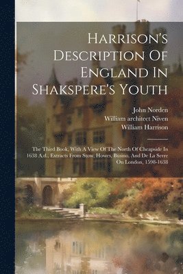 Harrison's Description Of England In Shakspere's Youth 1