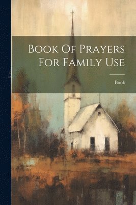 bokomslag Book Of Prayers For Family Use