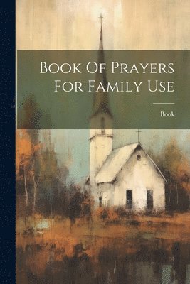 Book Of Prayers For Family Use 1