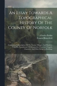 bokomslag An Essay Towards A Topographical History Of The County Of Norfolk