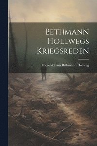 bokomslag Bethmann Hollwegs Kriegsreden