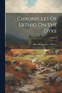 bokomslag Chronicles Of Erthig On The Dyke; Volume 2