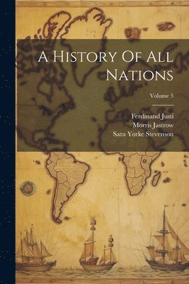 A History Of All Nations; Volume 5 1