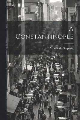 bokomslag A Constantinople