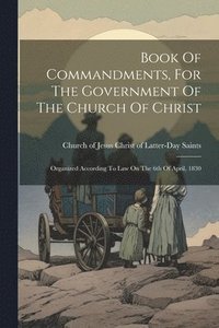 bokomslag Book Of Commandments, For The Government Of The Church Of Christ