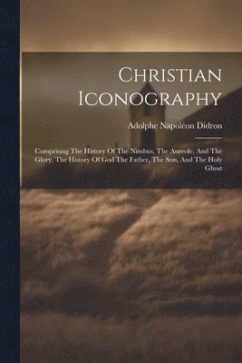 Adolphe Napoléon Didron - Christian Iconography, Häftad