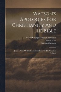 bokomslag Watson's Apologies For Christianity And The Bible