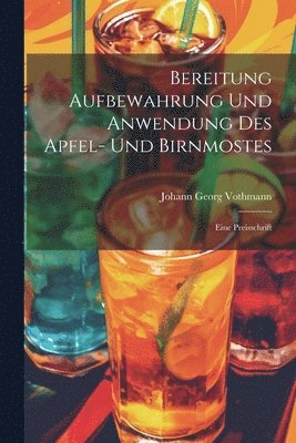 bokomslag Bereitung Aufbewahrung Und Anwendung Des Apfel- Und Birnmostes