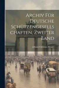 bokomslag Archiv fr deutsche Schtzengesellschaften, Zweiter Band