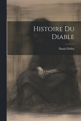 bokomslag Histoire Du Diable