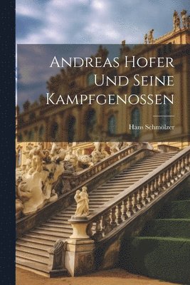 bokomslag Andreas Hofer und seine Kampfgenossen