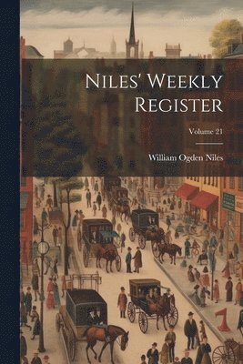 Niles' Weekly Register; Volume 21 1