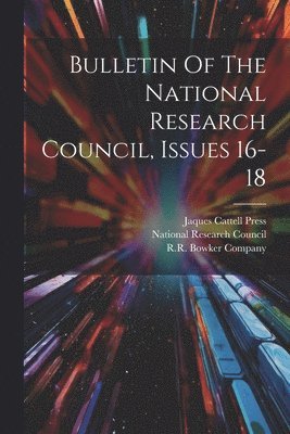 National Research Council (U S, R R Bowker Publishing, Jaques Cattell Press - Bulletin Of The National Research Council, Issues 16-18, Häftad