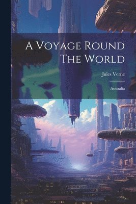 bokomslag A Voyage Round The World