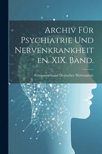 bokomslag Archiv fr Psychiatrie und Nervenkrankheiten. XIX. Band.