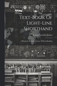 bokomslag Text-book Of Light-line Shorthand