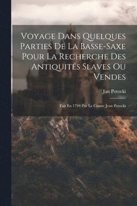 bokomslag Voyage Dans Quelques Parties De La Basse-saxe Pour La Recherche Des Antiquits Slaves Ou Vendes