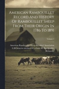 bokomslag American Rambouillet Record And History Of Rambouillet Sheep From Their Origin In 1786 To 1891; Volume 1