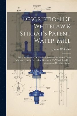 bokomslag Description Of Whitelaw & Stirrat's Patent Water-mill