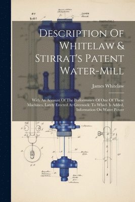 Description Of Whitelaw & Stirrat's Patent Water-mill 1