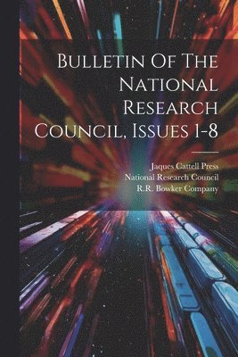 Bulletin Of The National Research Council, Issues 1-8 1