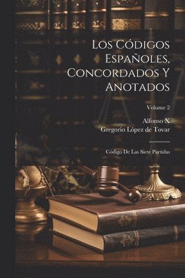 Los Cdigos Espaoles, Concordados Y Anotados 1