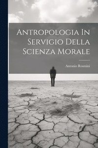 bokomslag Antropologia In Servigio Della Scienza Morale