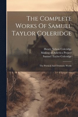 bokomslag The Complete Works Of Samuel Taylor Coleridge