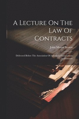 John Mason Brown - Lecture On The Law Of Contracts, Häftad