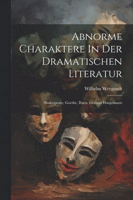 Abnorme Charaktere In Der Dramatischen Literatur 1
