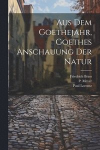 bokomslag Aus dem Goethejahr, Goethes Anschauung der Natur