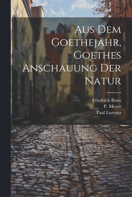Aus dem Goethejahr, Goethes Anschauung der Natur 1