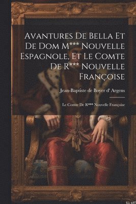 bokomslag Avantures De Bella Et De Dom M*** Nouvelle Espagnole, Et Le Comte De R*** Nouvelle Françoise