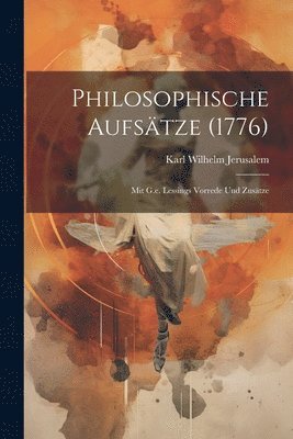 bokomslag Philosophische Aufsätze (1776); Mit G.e. Lessings Vorrede Und Zusätze
