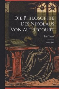 bokomslag Die Philosophie Des Nikolaus Von Autrecourt