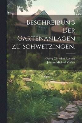 Beschreibung der Gartenanlagen zu Schwetzingen.