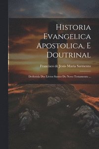 bokomslag Historia Evangelica Apostolica, E Doutrinal