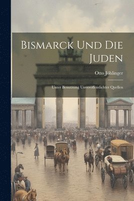 Bismarck Und Die Juden 1