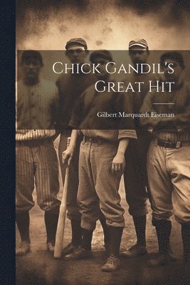 Chick Gandil's Great Hit 1