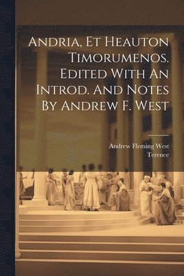 Terence, Andrew Fleming West - Andria, Et Heauton Timorumenos. Edited With An Introd. And Notes By Andrew F. West, Häftad