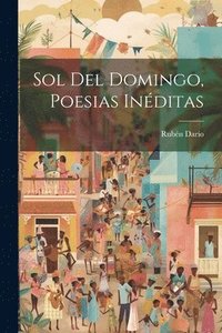 bokomslag Sol Del Domingo, Poesias Inditas