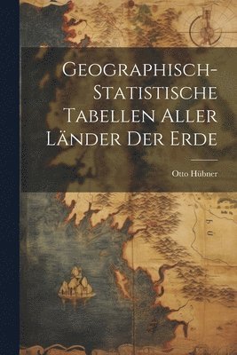 bokomslag Geographisch-statistische Tabellen Aller Lnder Der Erde