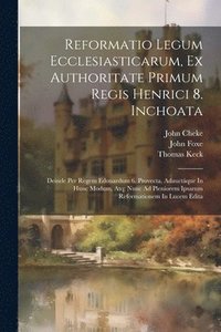 bokomslag Reformatio Legum Ecclesiasticarum, Ex Authoritate Primum Regis Henrici 8. Inchoata