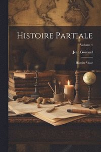 bokomslag Histoire partiale