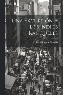 bokomslag Una Excursin A Los Indios Ranqueles